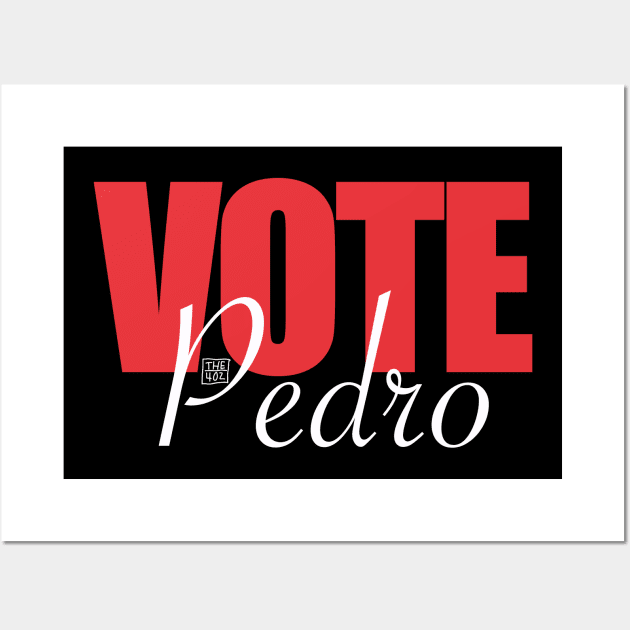 Vote Pedro Wall Art by The40z